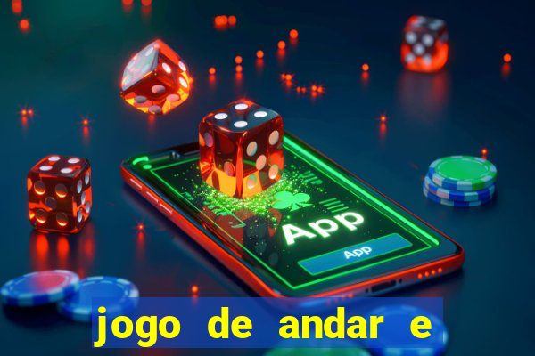 jogo de andar e ganhar dinheiro